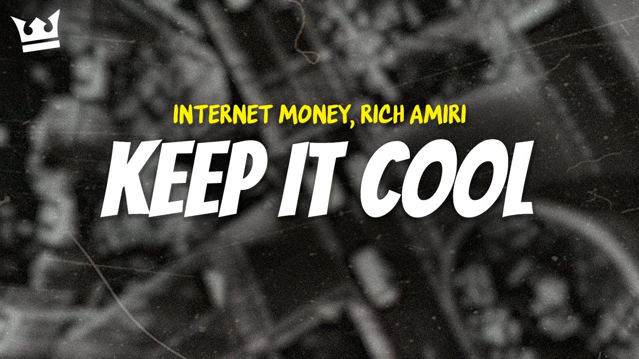 internet money, rich amiri - KEEP IT COOL (LYRICS)