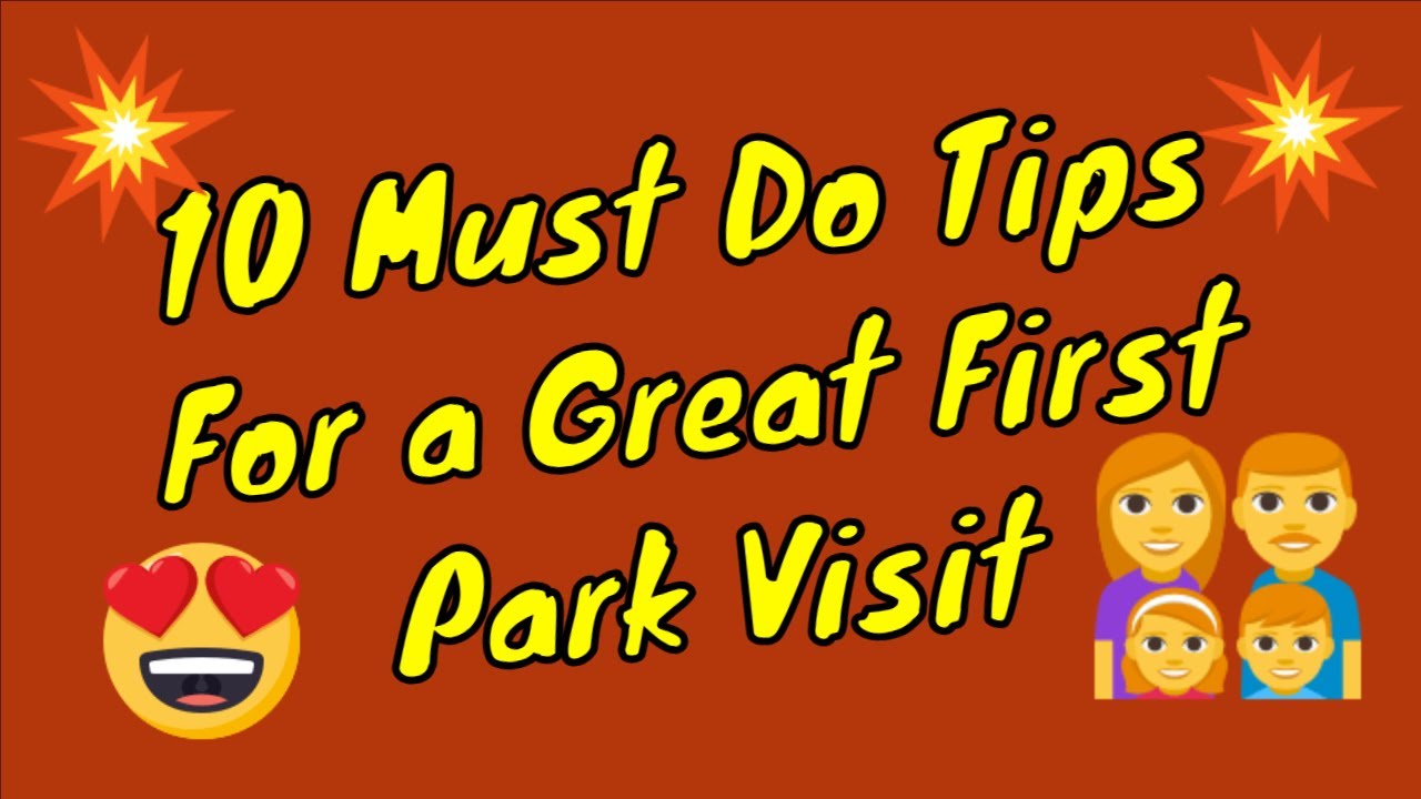 10 Must Do Tips For a Great First Park Visit - Confessions of a Theme Park Worker