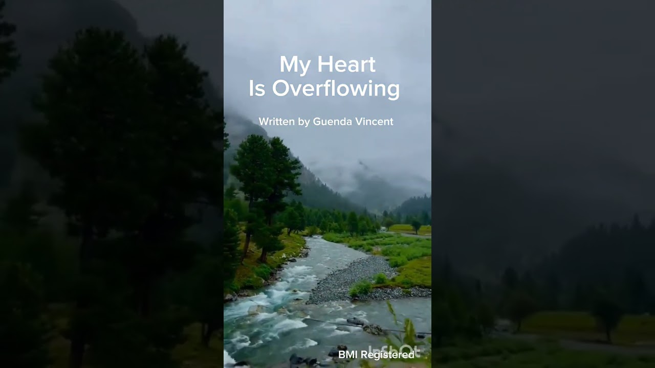 MY HEART IS OVERFLOWING with Lyrics.  Written by Guenda Vincent.