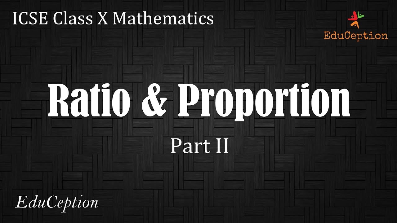 Ratio and Proportion | Part 2 | Class 10 ICSE Mathematics