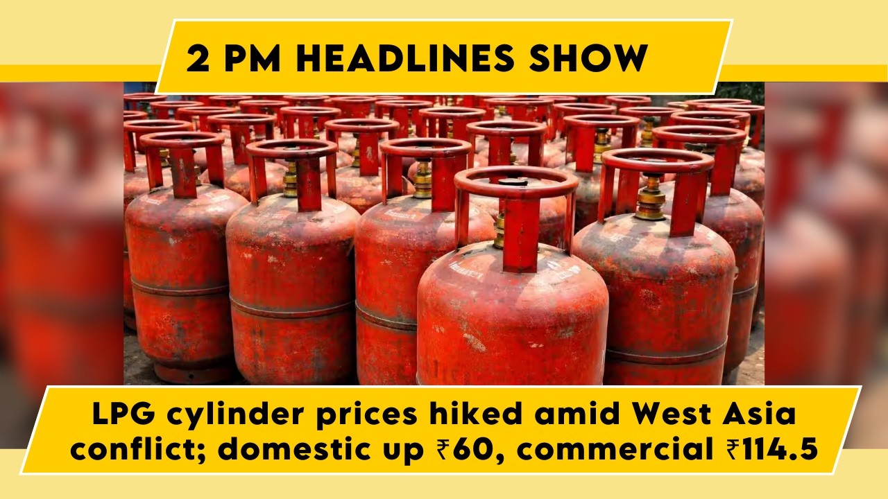 Watch: LPG cylinder prices hiked amid West Asia conflict; domestic up ₹60, commercial ₹114.5