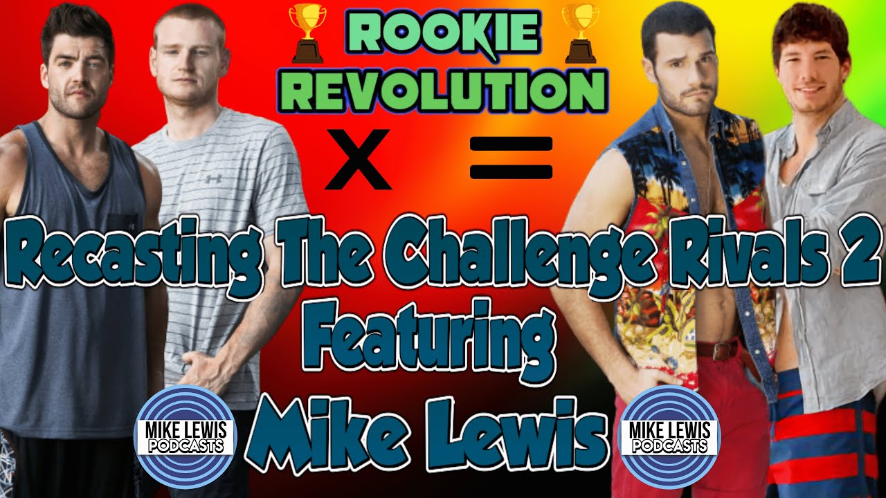 Recasting MTV's The Challenge Rivals 2 with Mike Lewis!