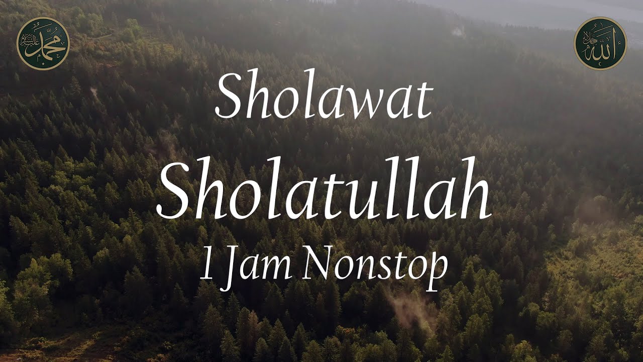 Sholawat Sholatullah 1 Jam Nonstop