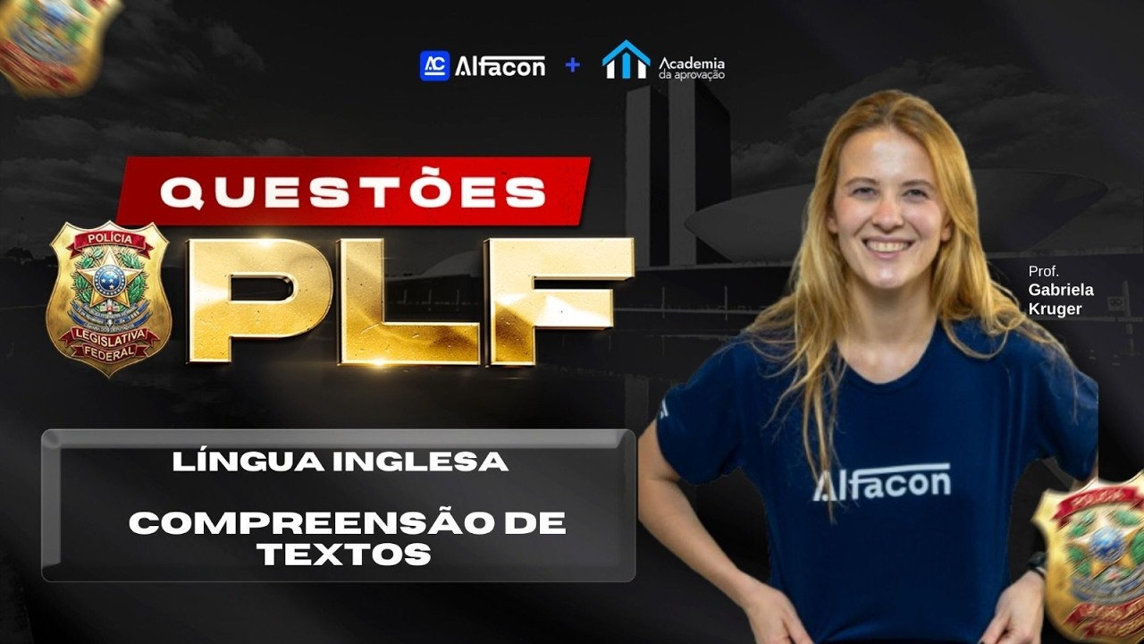 Língua Inglesa: Compreensão de Textos com Prof. Gabriela Kruger Polícia Legislativa Federal (PLF)