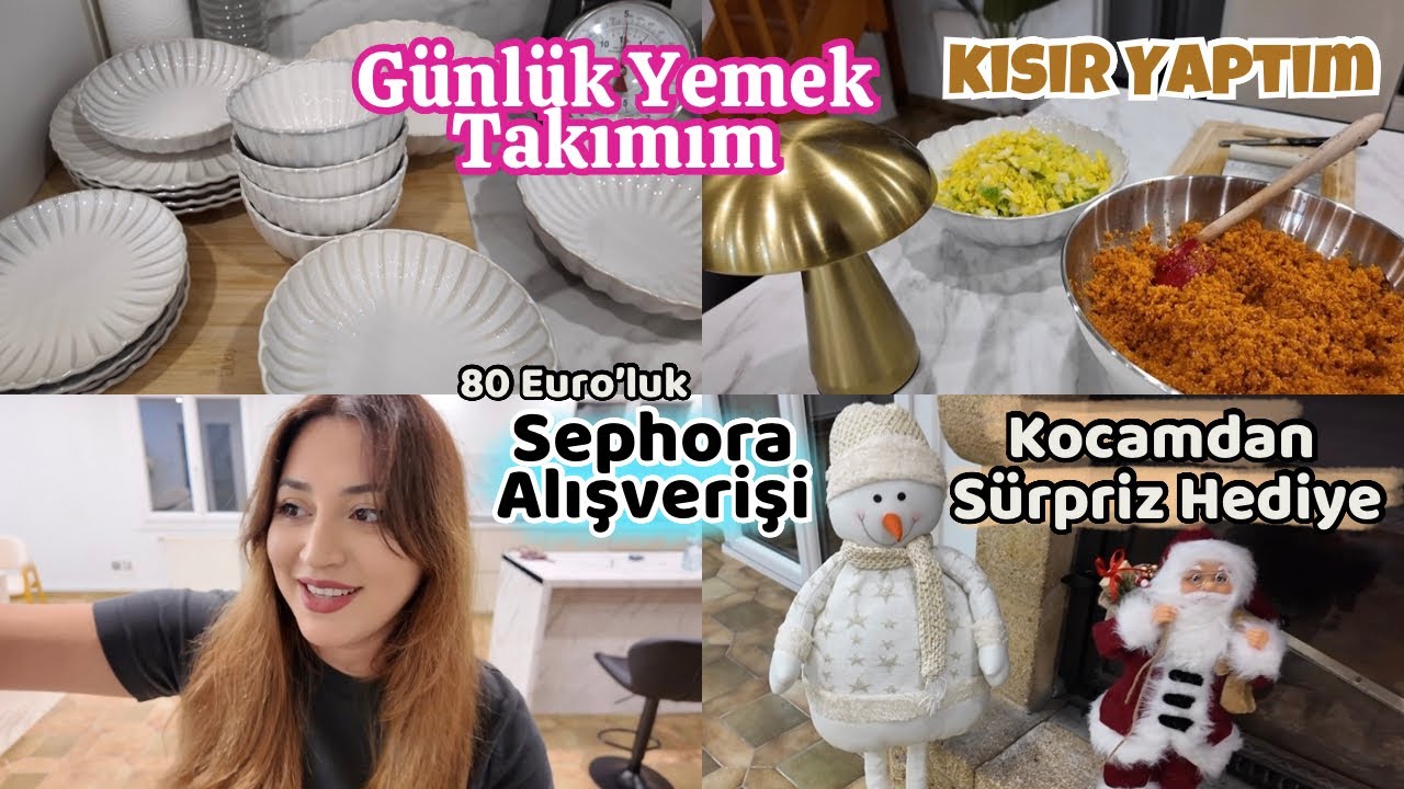 Kocamdan Sürpriz Hediye ⛄️35 Euro’ya GÜNLÜK YEMEK TAKIMI | Sephora Alışverişi | KISIR 😋
