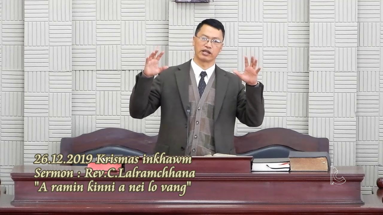 Krismas sermon, Rev C Lalramchhana (A ramin kinni a nei lo vang) 26 12 2019 inkhawm