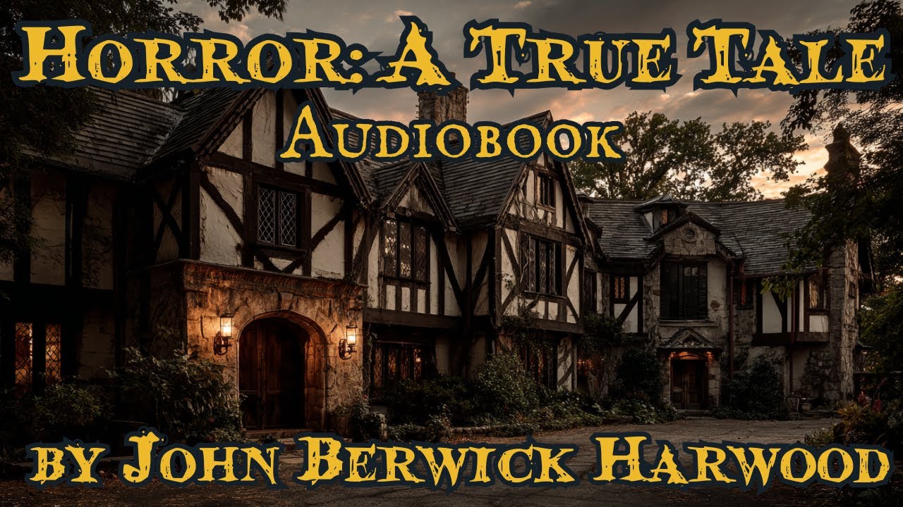 Horror &mdash; A True Tale by John Berwick Harwood #audiobook