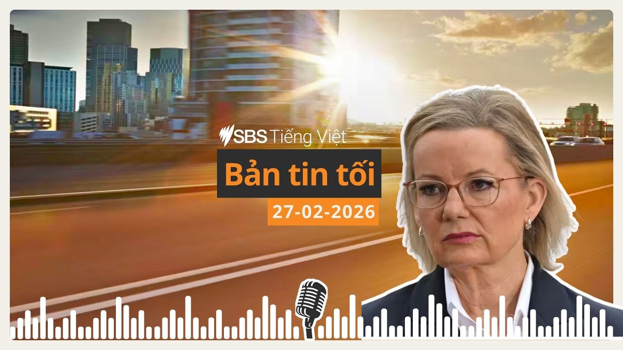 Bản tin tối 27-02-2026 | SBS Vietnamese - SBS Việt ngữ