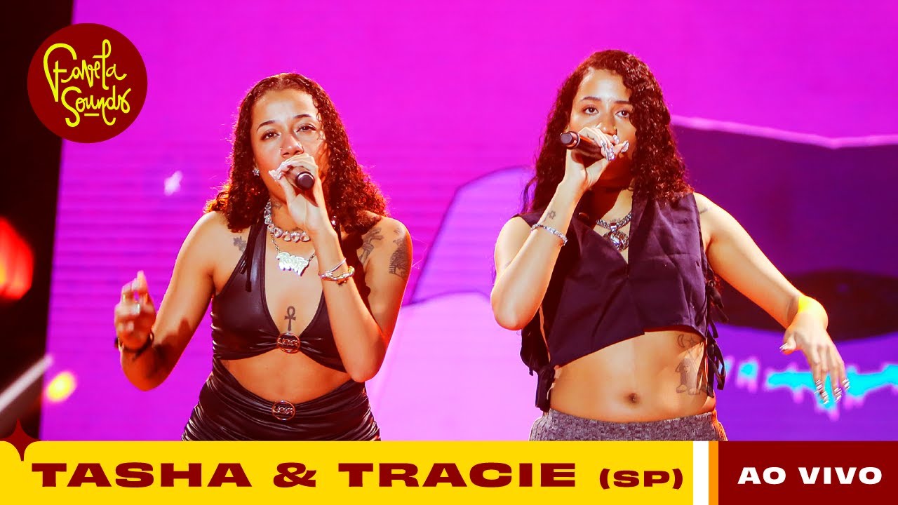 Tasha & Tracie (SP) | Ao Vivo | FAVELA SOUNDS 2023
