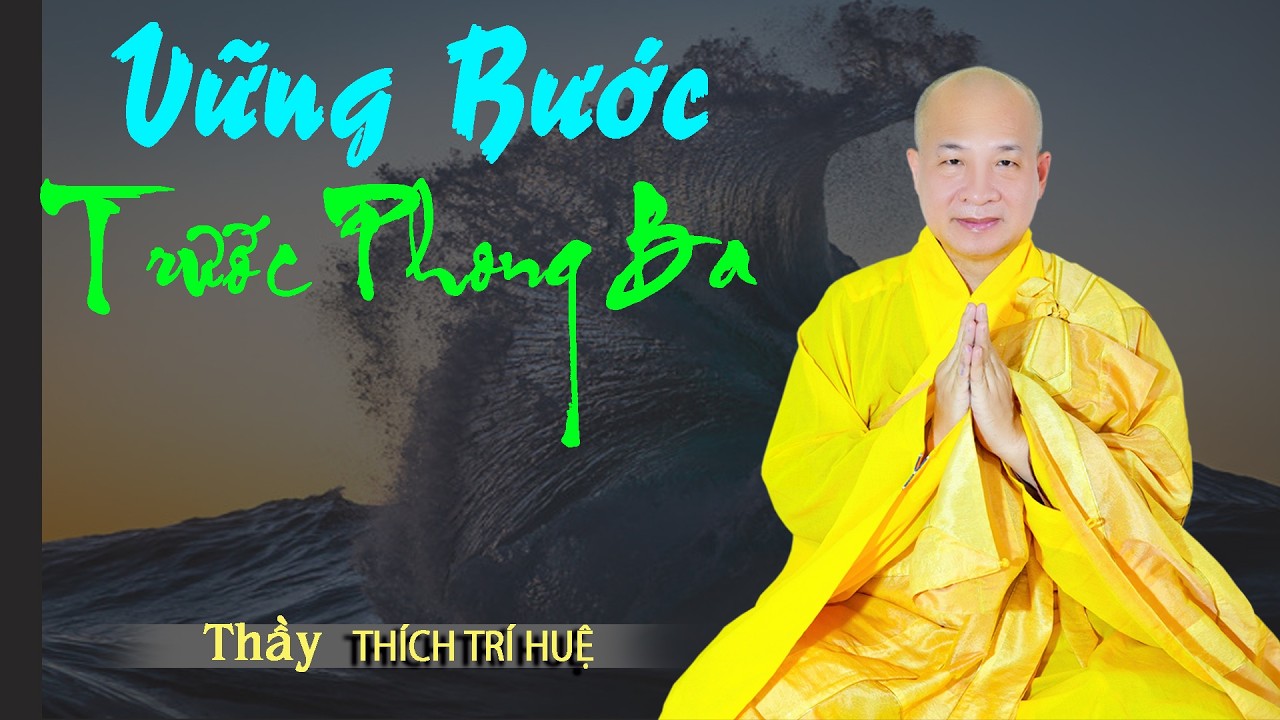 Đứng vững trước phong ba cuộc đời. Thích Trí Huệ 2026