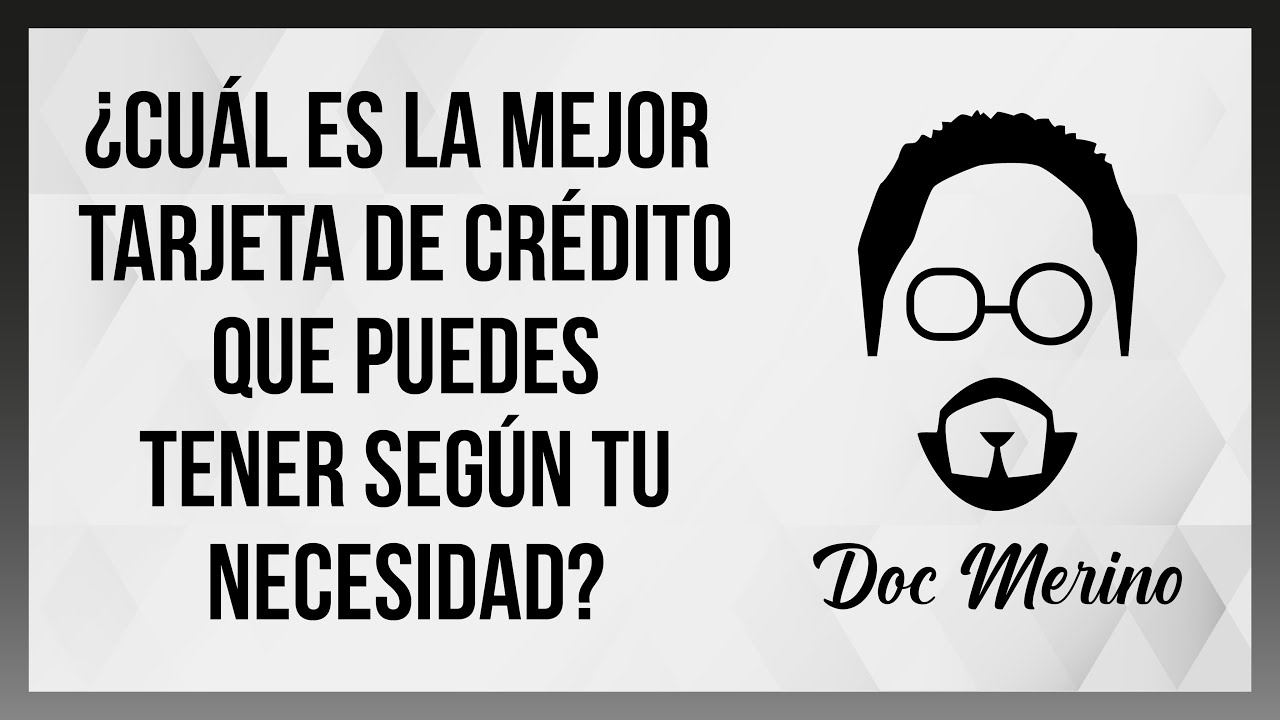 ¿Cuál es la mejor tarjeta de crédito que puedes tener según tu necesidad?