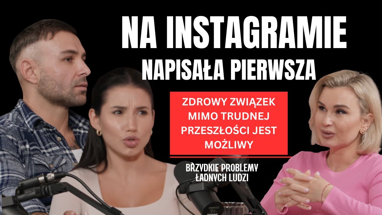 Miłość w czasach Instagrama i przepis na zdrową relację mimo trudnego dzieciństwa