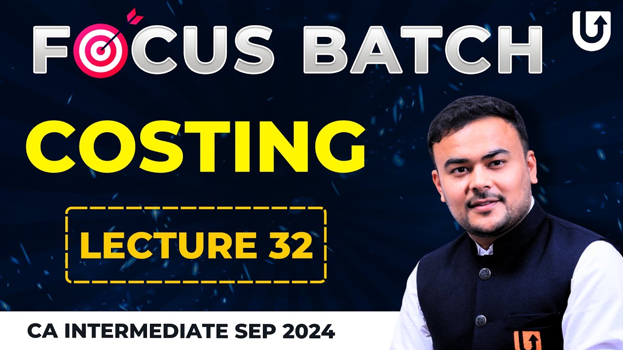 Costing CA Inter | CA Inter Sep 2024 | Lecture 32 | Focus Batch | CA Pranav Popat #cainter