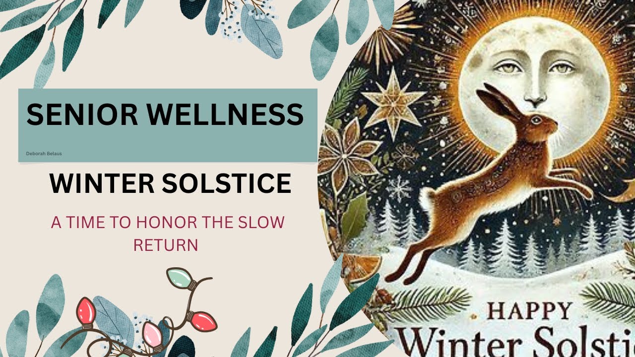 Senior Wellness The Winter Solstice, a time to rest, reflect & honor the slow gentle return of you.