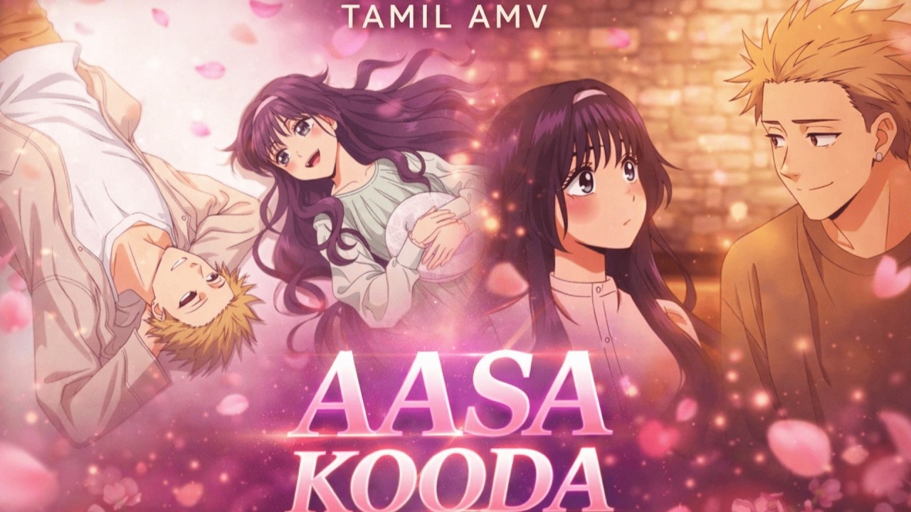 Aasa Kooda x Fragments Bloom With Dignity | Tamil Love AMV💞