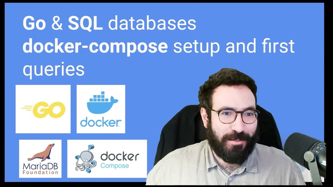 Go & SQL databases: docker compose setup and first queries step by step tutorial