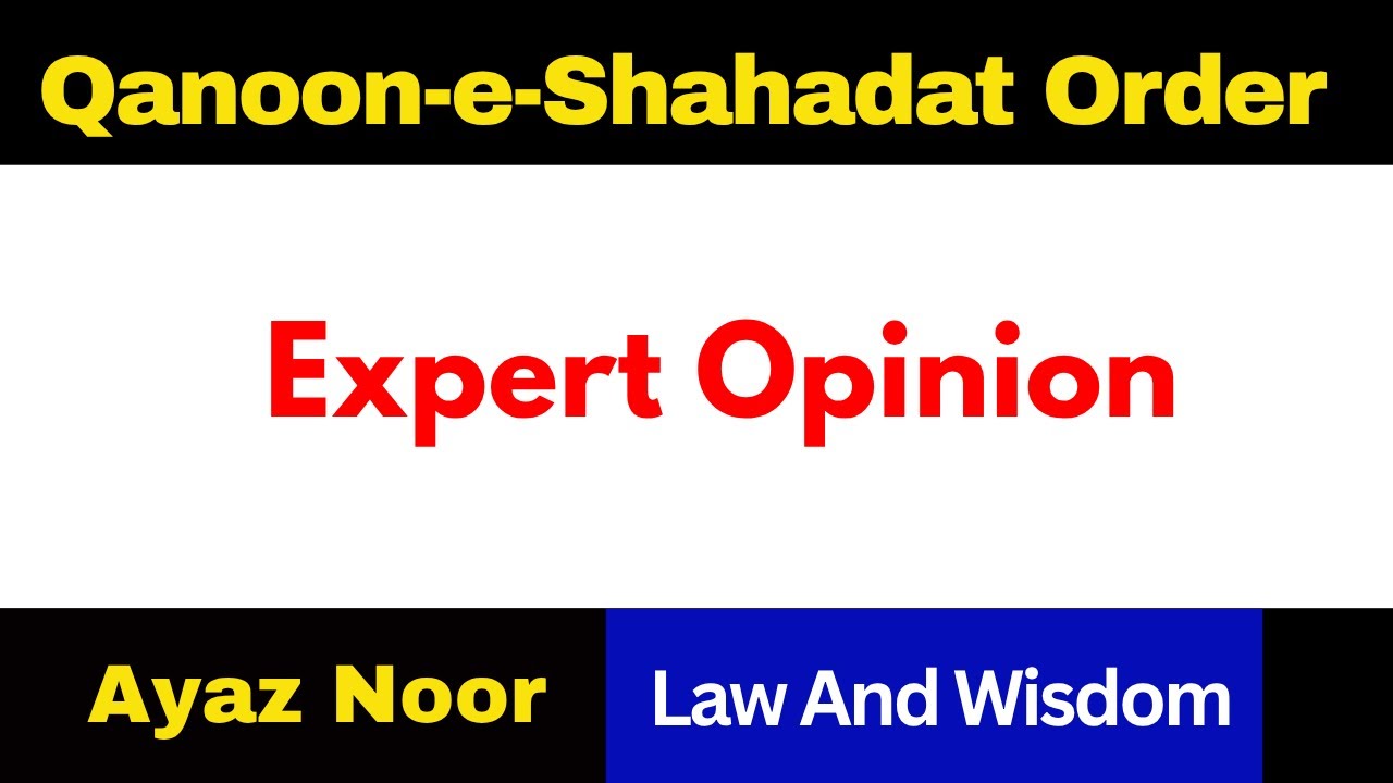 Expert Opinion || Article 59 to 65  || Qanun-e-Shahadat Order || Ayaz  Noor