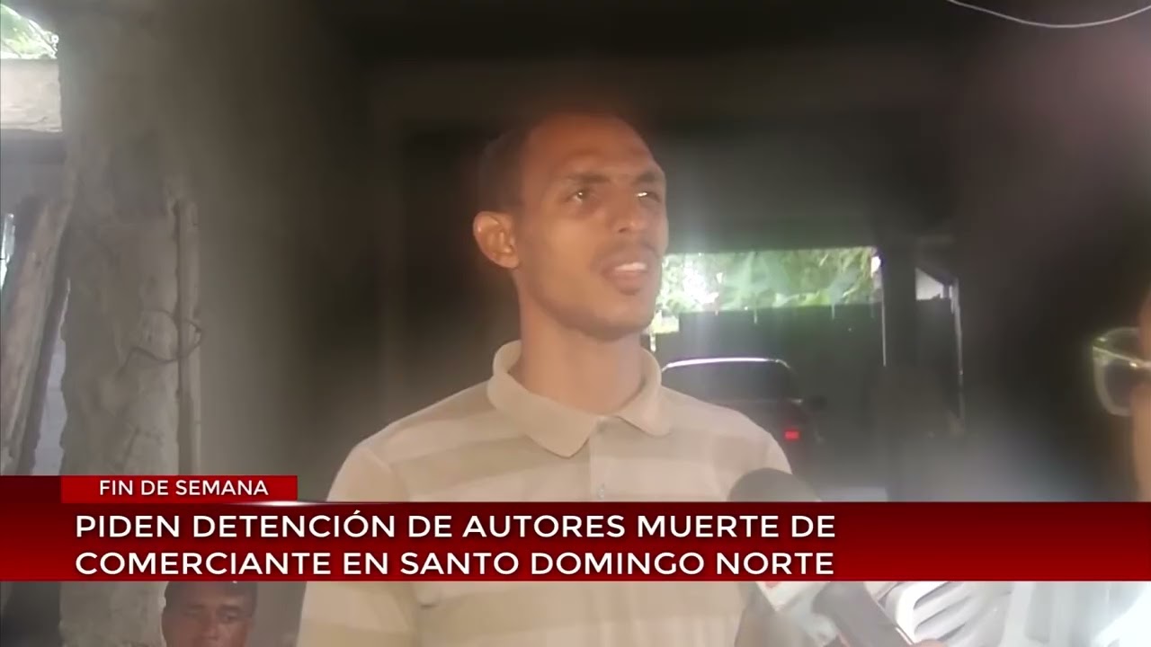 Piden detención de autores muerte de comerciante SDN