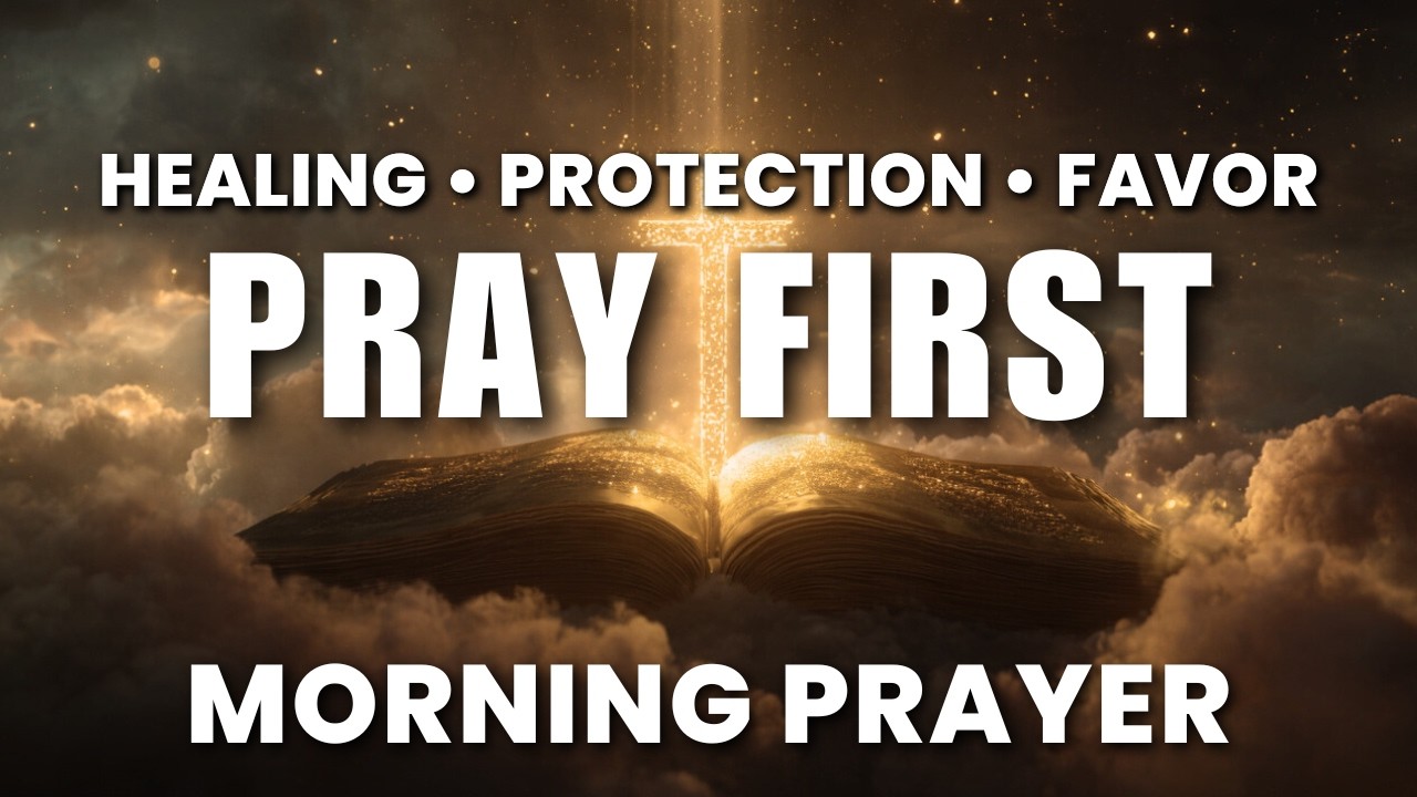LISTEN TO THIS FIRST: Powerful Morning Prayer for Protection, Healing, and Divine Peace