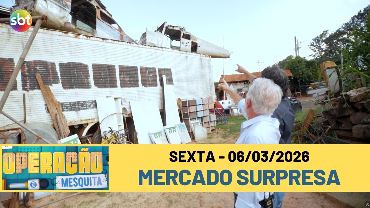 Operação Mesquita 06/03/2026 - Mercado Surpresa
