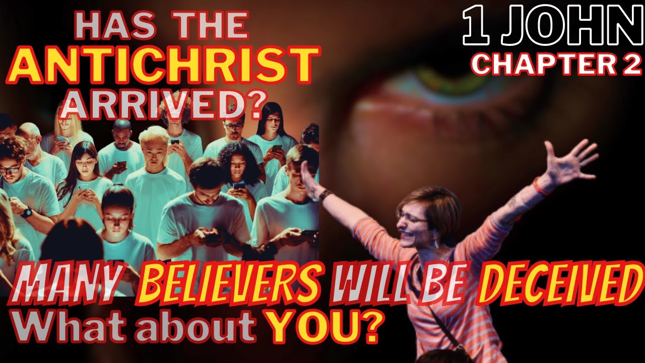 1 John - Ch 2 - Pt 3 - Will The Antichrist Deceive You? Unless You're Vigilant, He Will - Learn How