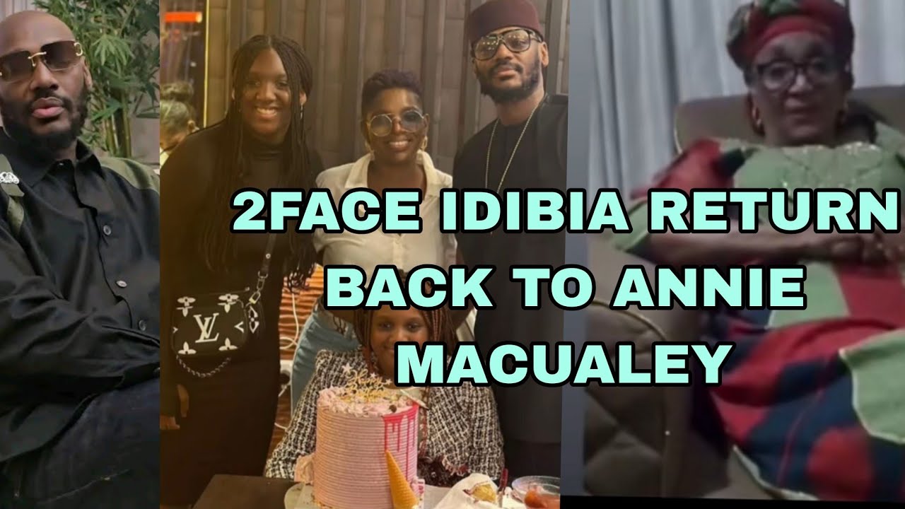 2FACE IDIBIA RETURN BACK TO ANNIE MACAULAY 
