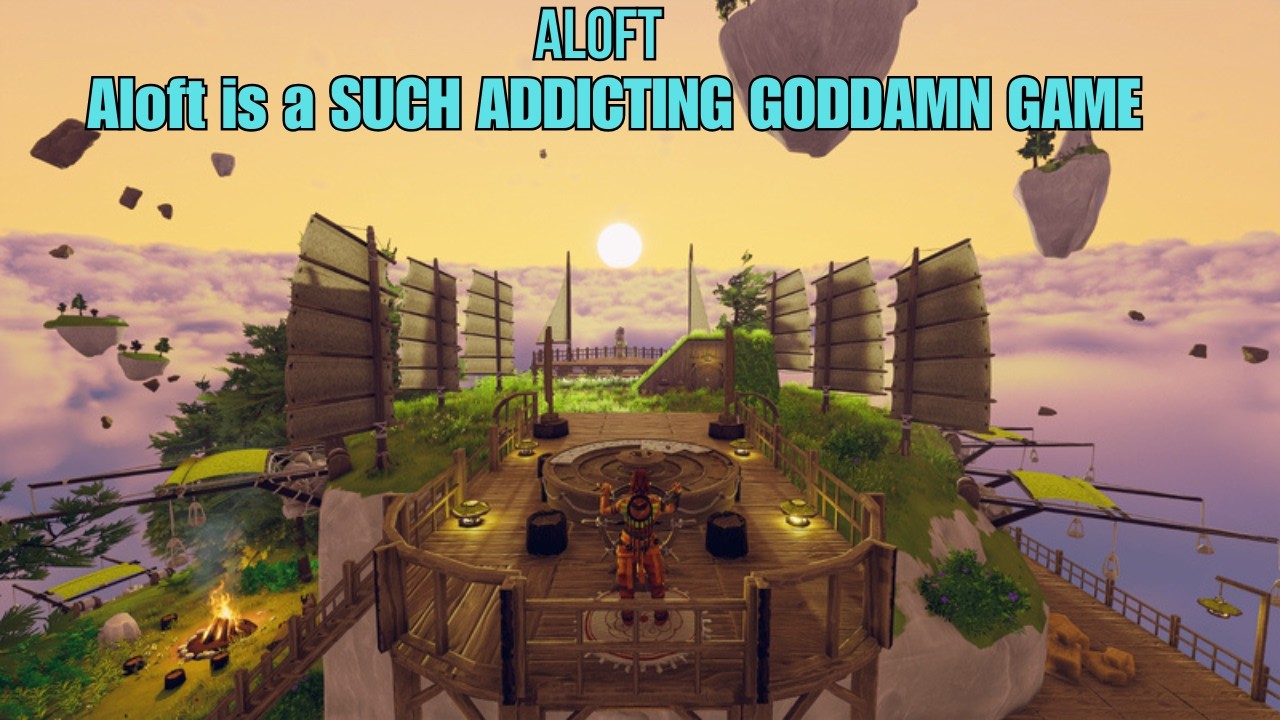 Aloft is a SUCH ADDICTING GODDAMN GAME!