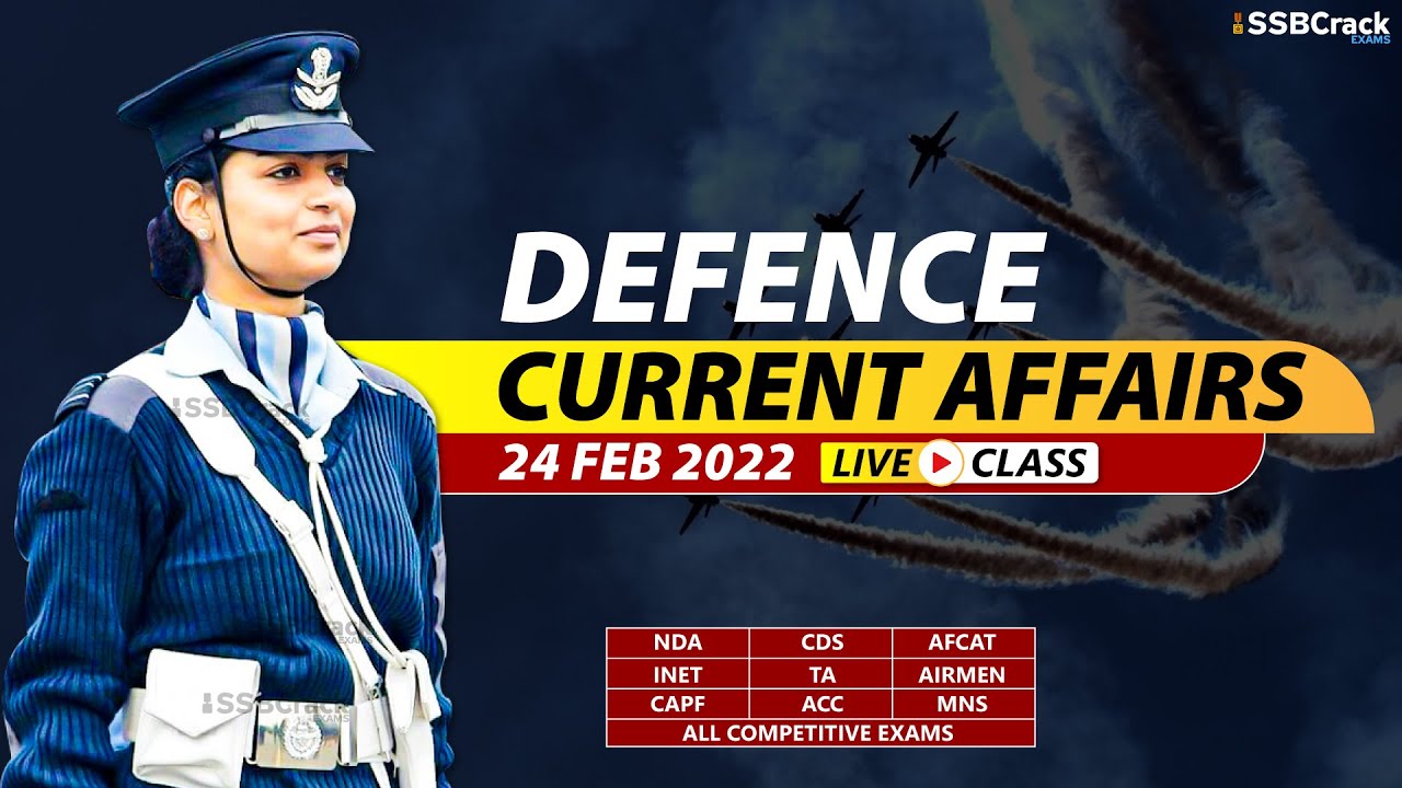 24 February 2022 Defence Updates | Defence Current Affairs For NDA CDS AFCAT SSB Interview
