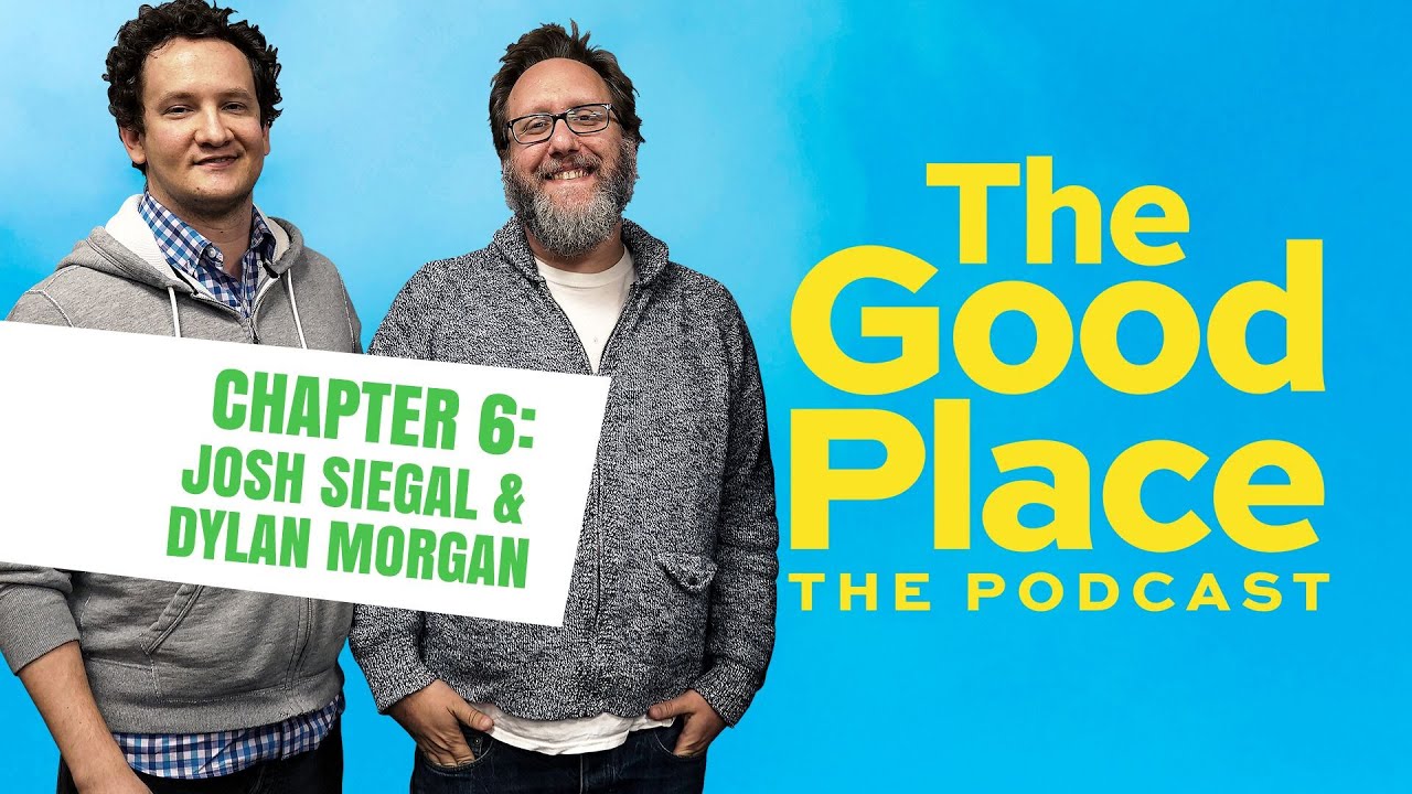 The Good Place Podcast - Chapter 6: Josh Siegal and Dylan Morgan (Digital Exclusive - Clip)