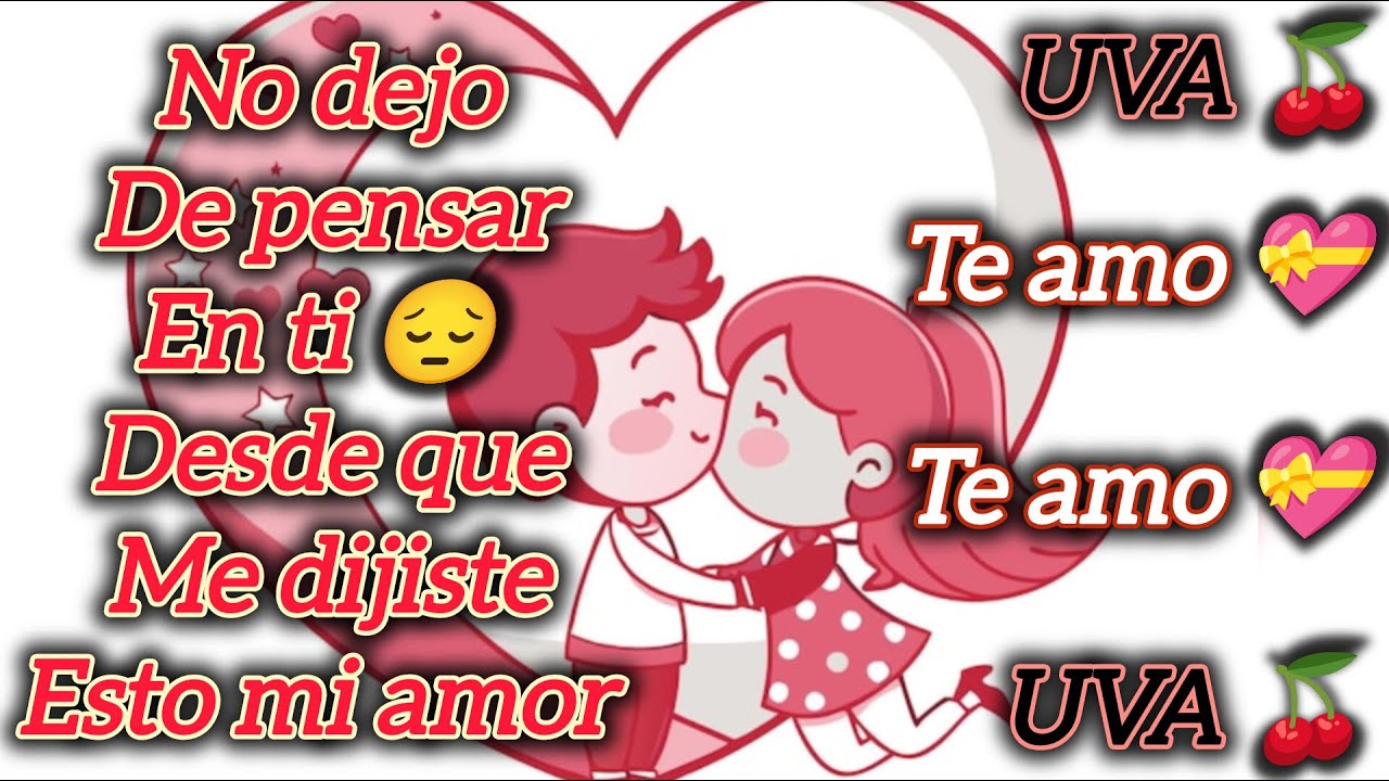 No dejo de pensar en ti desde que me dijiste esto mi amor