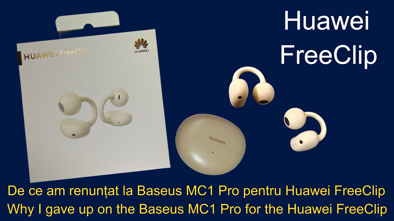 De ce am renunțat la Baseus MC1 Pro pentru Huawei FreeClip /Why I gave up on the Baseus for Huawei