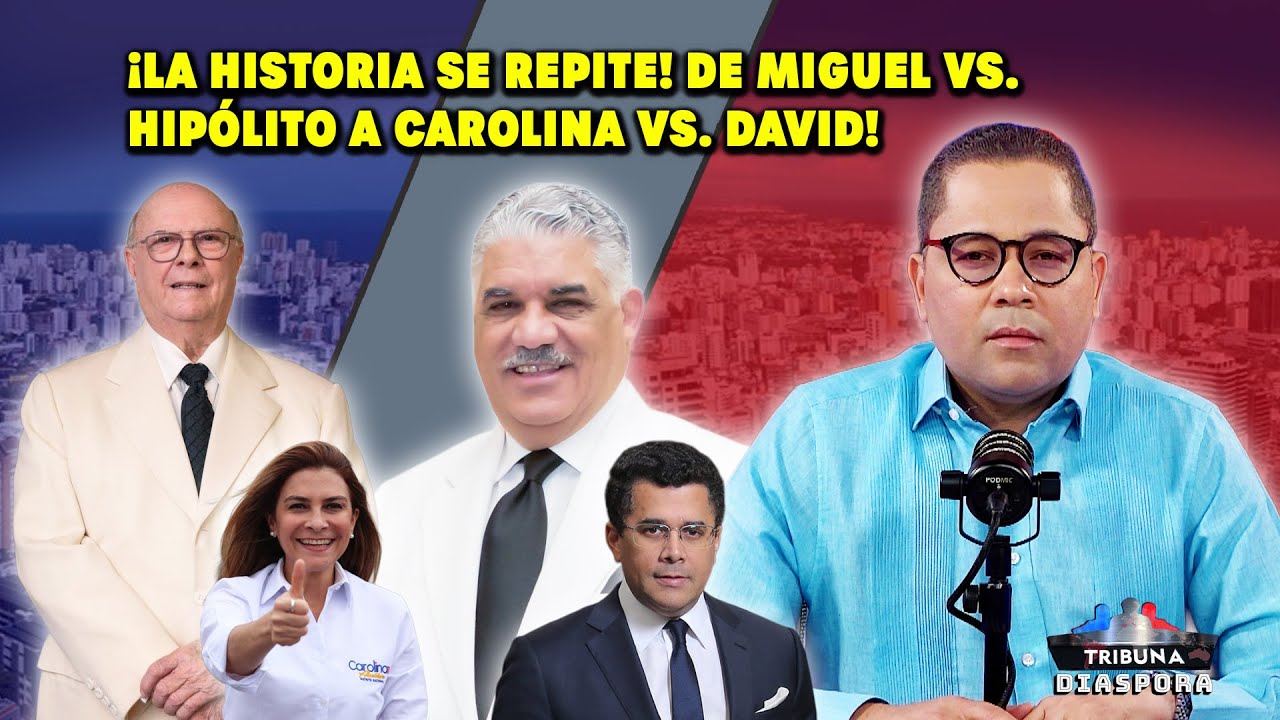 ¡La historia se repite! De Miguel Vs Hipólito Hipólito a Carolina Vs David! #luisabinader 