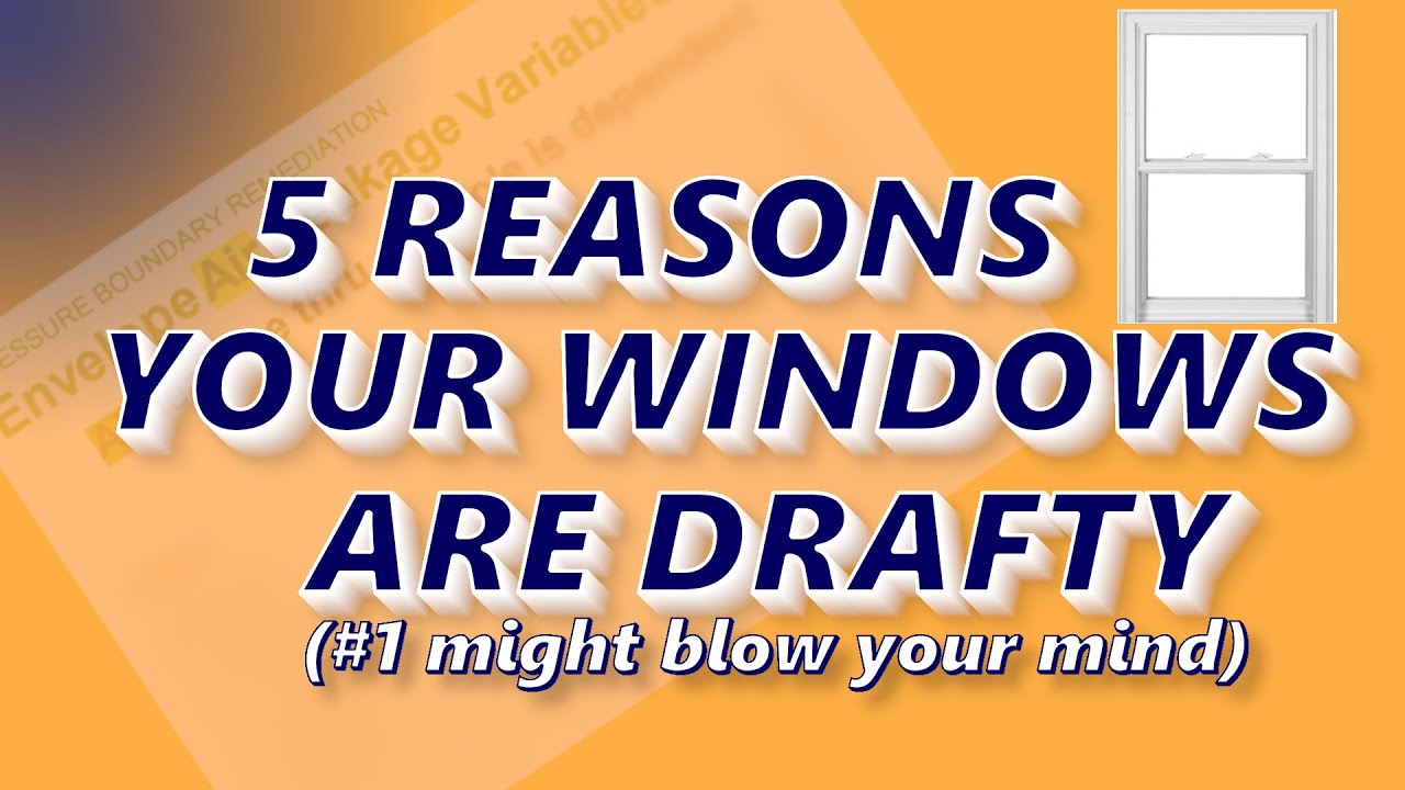 5 Reasons Your New (Or Old) Windows Are Drafty