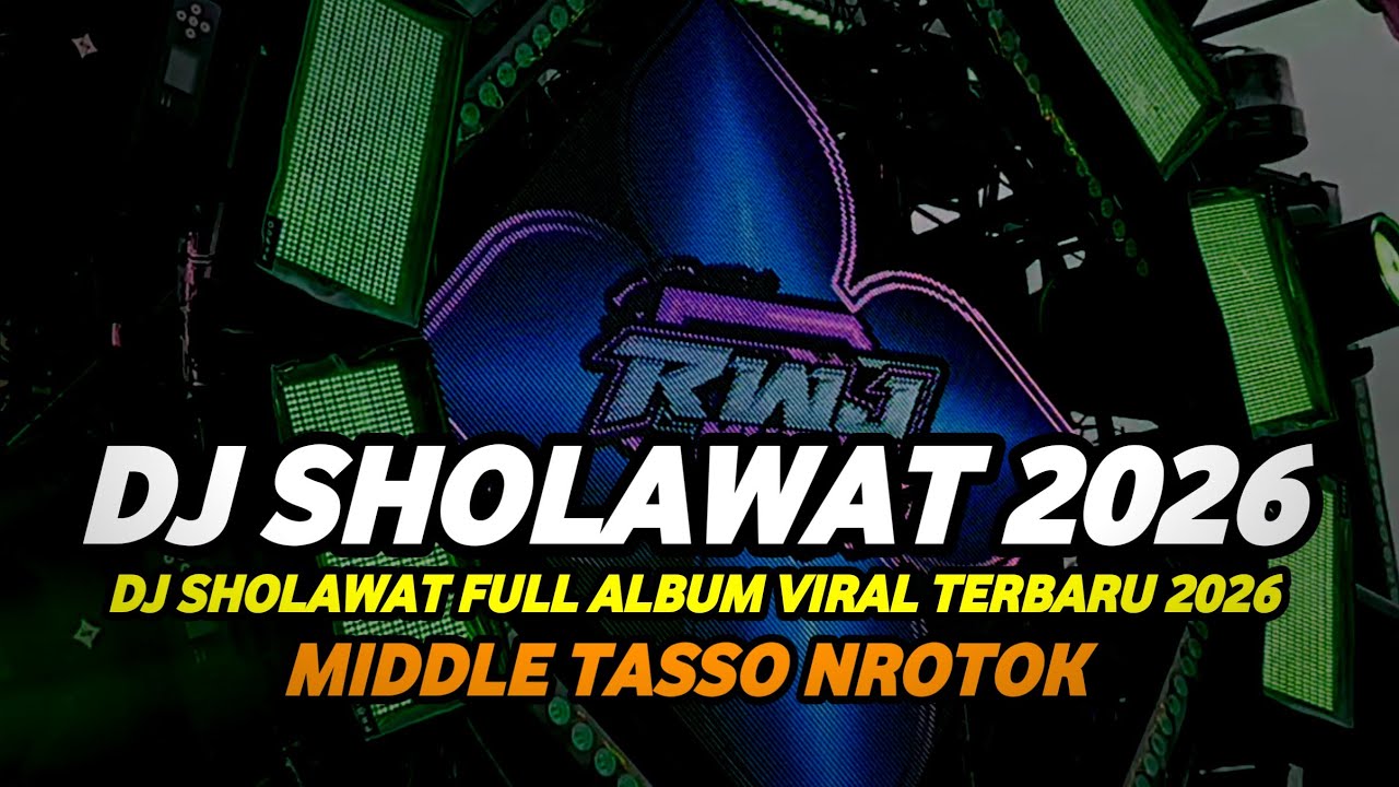 DJ SHOLAWAT FULL ALBUM 2026 FULL BASS HOREG TJAP TASSO MBEDIL NROTOK