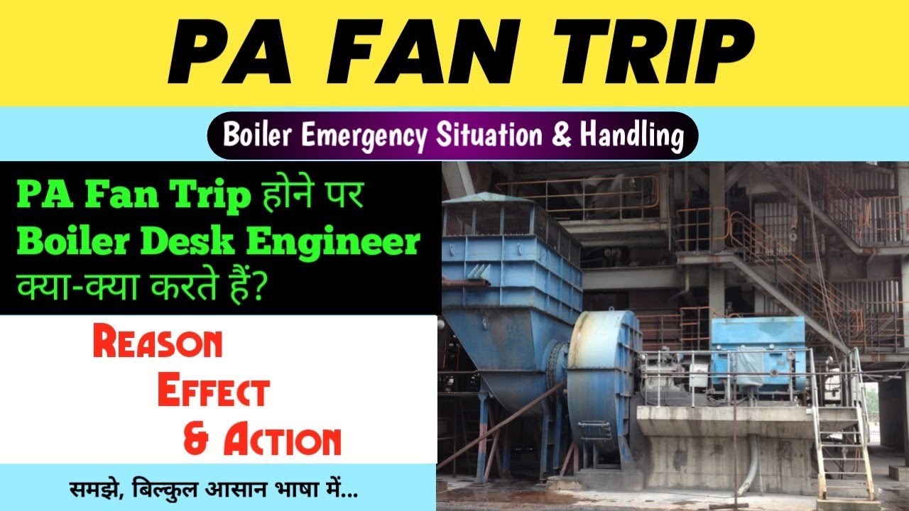 PA Fan Trip || Reason Effect & Action During PA fan Trip || Boiler Emergency Situation & Handling