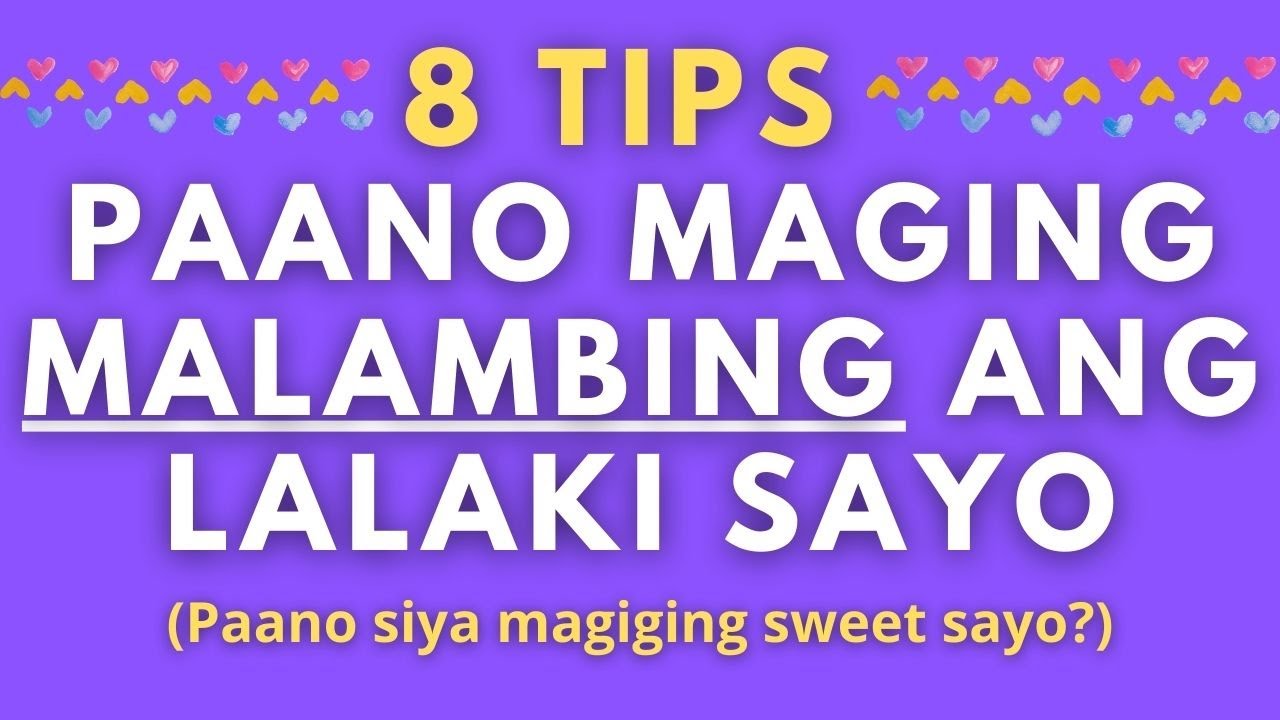 8 Tips Kung Paano Maging Malambing ang Lalaking Mahal Mo Sayo (8 tips para maging sweet siya sayo)