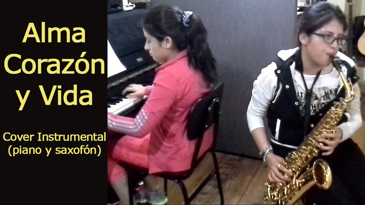 Alma Corazón y Vida (Cover saxofón y piano desde Ambato – Ecuador)