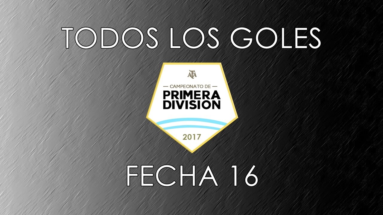 TODOS LOS GOLES: Primera División - Fecha 16