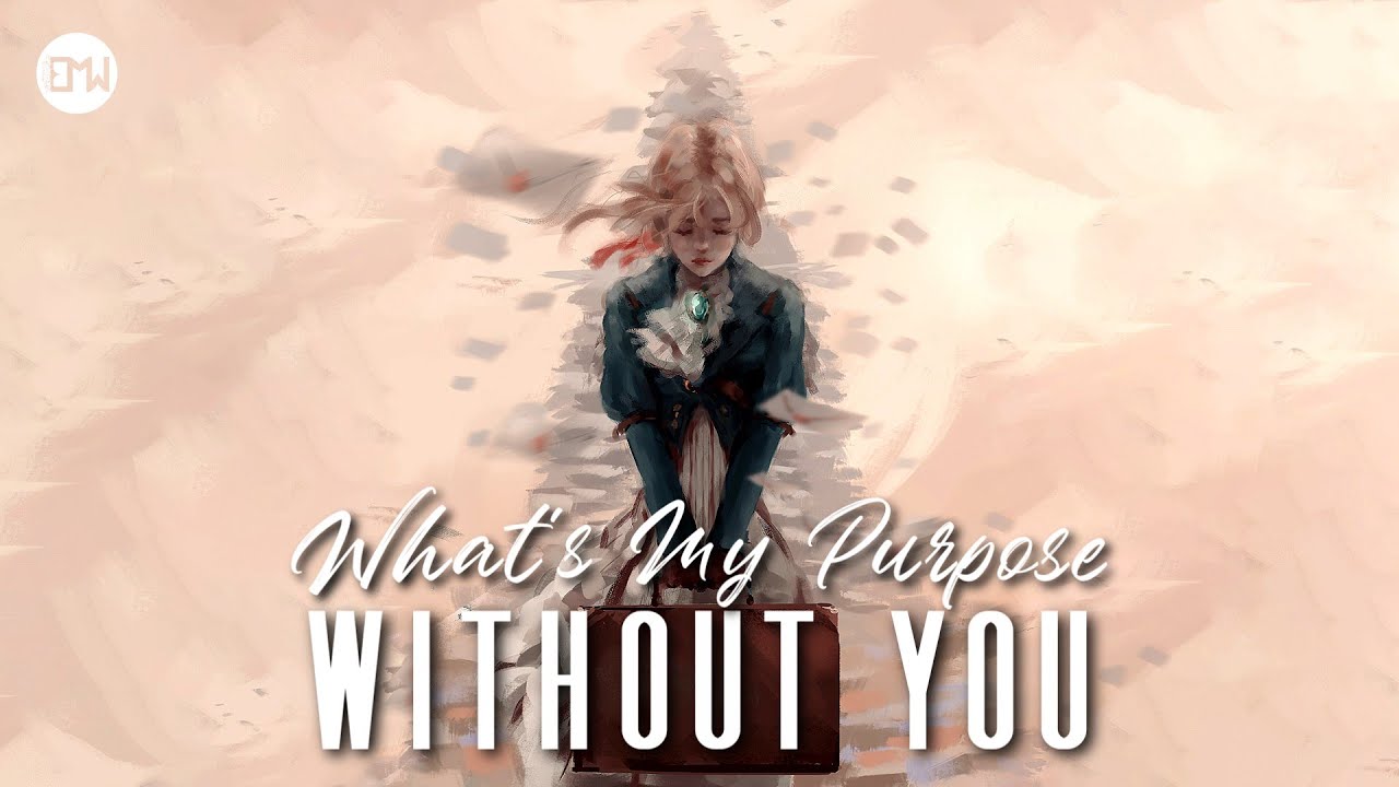 What's my purpose without you &bull; by CRZYSND X Sophie Spratt