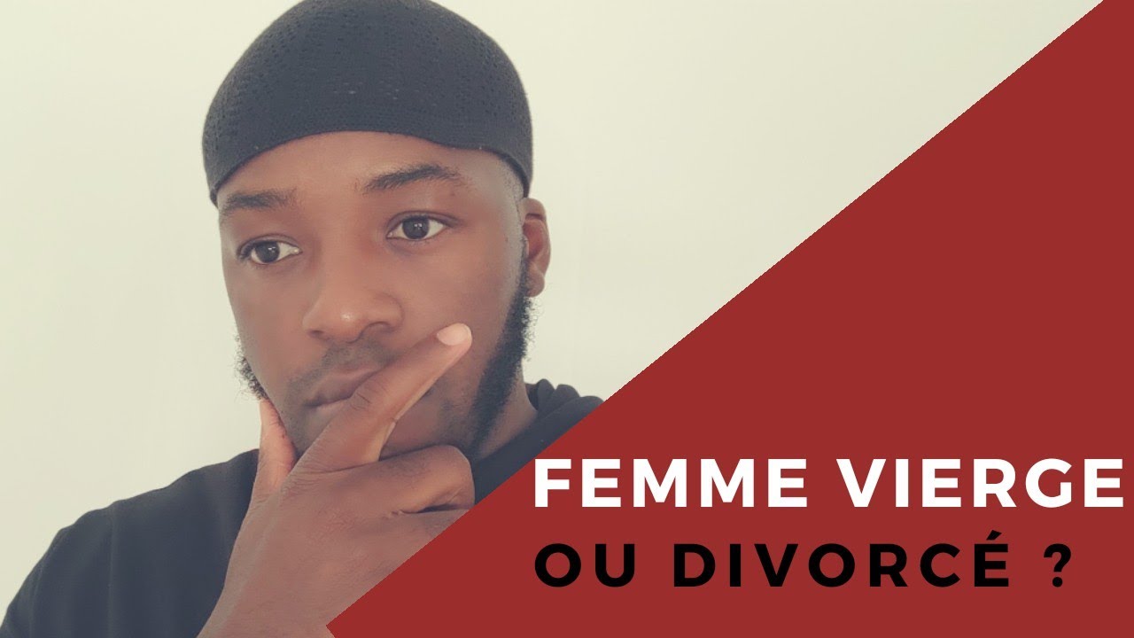 Vaut-il mieux se marier avec une femme vierge ou divorcé ?