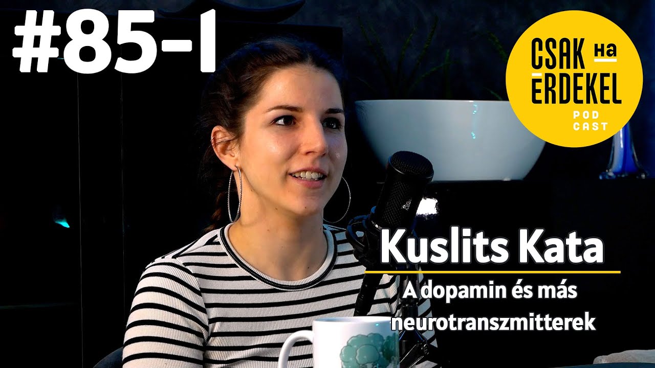Hogyan működik a dopamin és más neurotranszmitterek? - Kuslits Kata - Csak ha érdekel #85-1