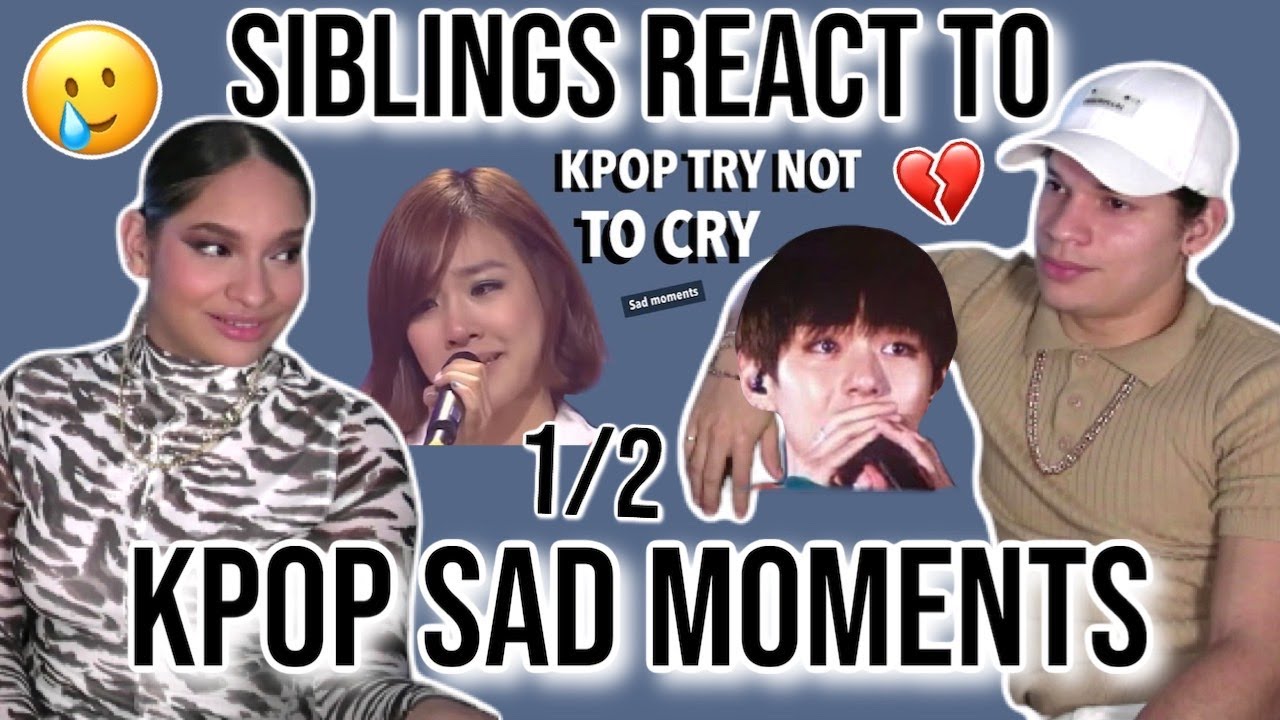 Siblings react to SADDEST KPOP MOMENTS *try not to cry* | 1/2| REACTION🥺😢