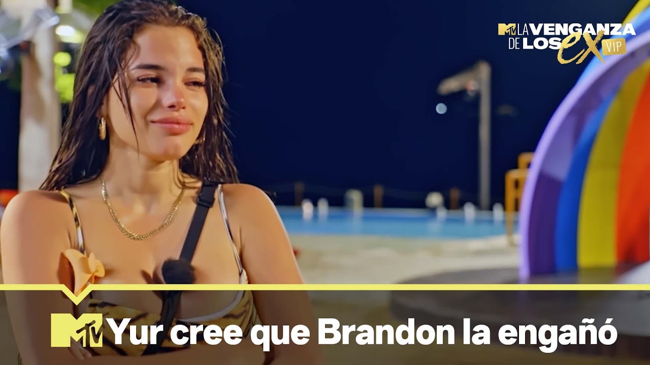 Yur está preocupada de que Brandon la haya engañado | MTV La Venganza de los Ex  VIP T2