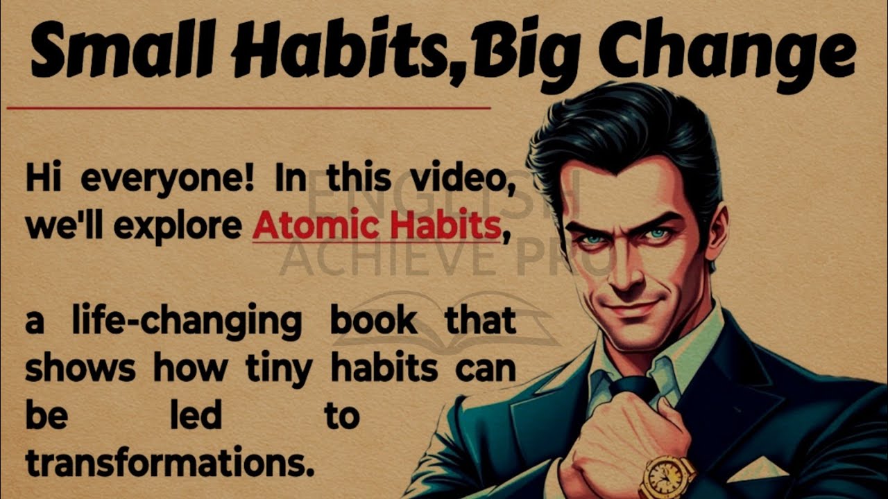 Atomic Habits - Small Habits, Big Change || Graded Reader || Improve Your English ✅