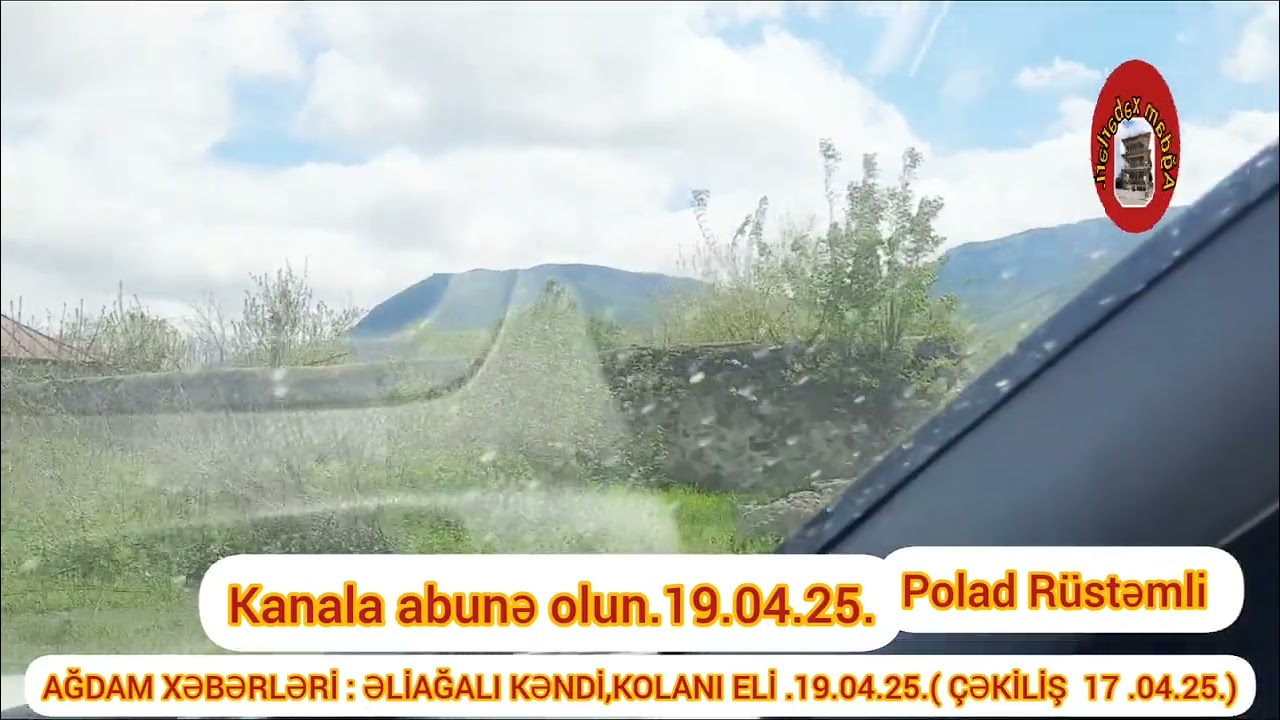 AĞDAM XƏBƏRLƏRİ : ƏLİAĞALI KƏNDİ,KOLANI ELİ YAĞIŞLARDAN SONRA.19.04.25.
