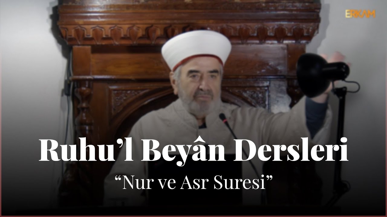 Ruhu'l Beyân Dersleri | Nur ve Asr Suresi
