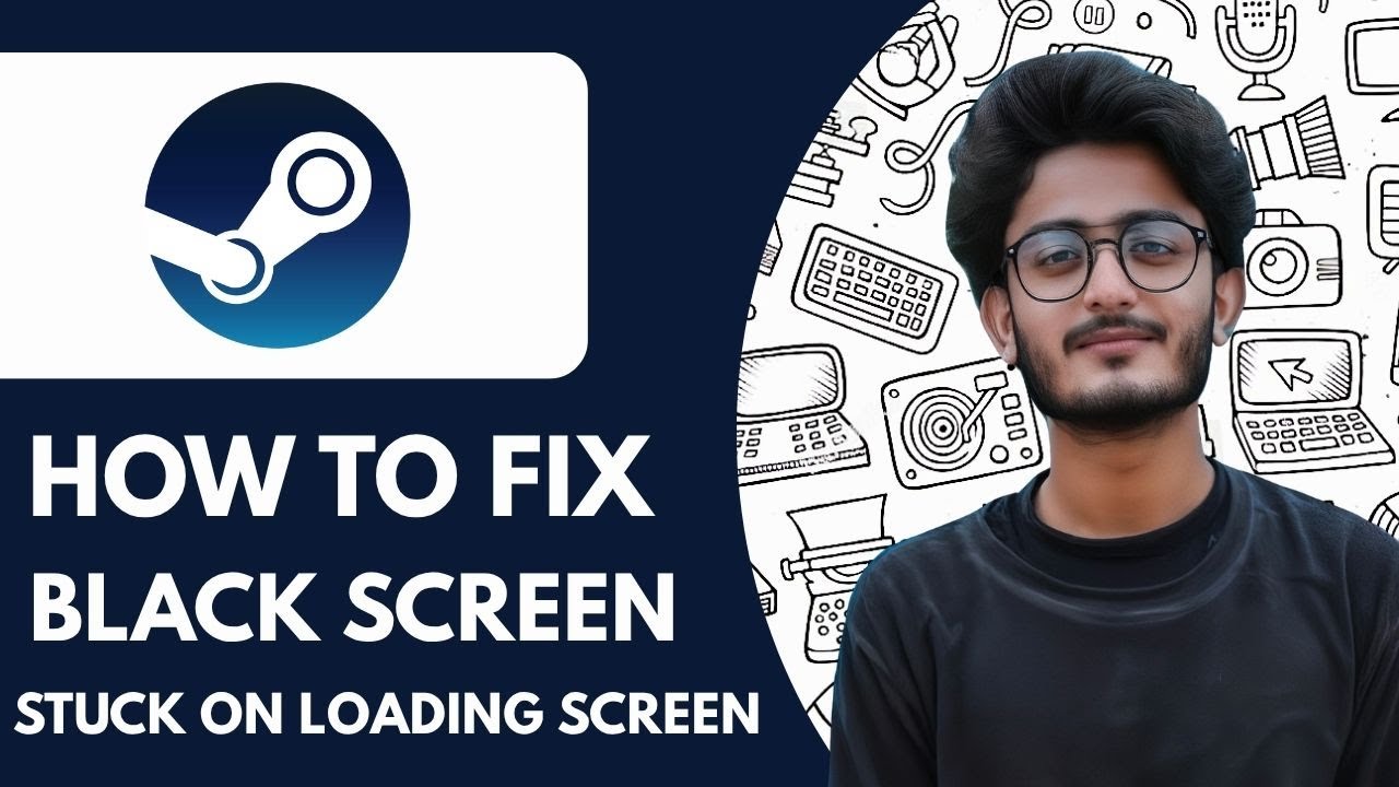 Steam &ndash; How To Fix Black Screen & Stuck on Loading Screen - 2025 (Quick & Easy)