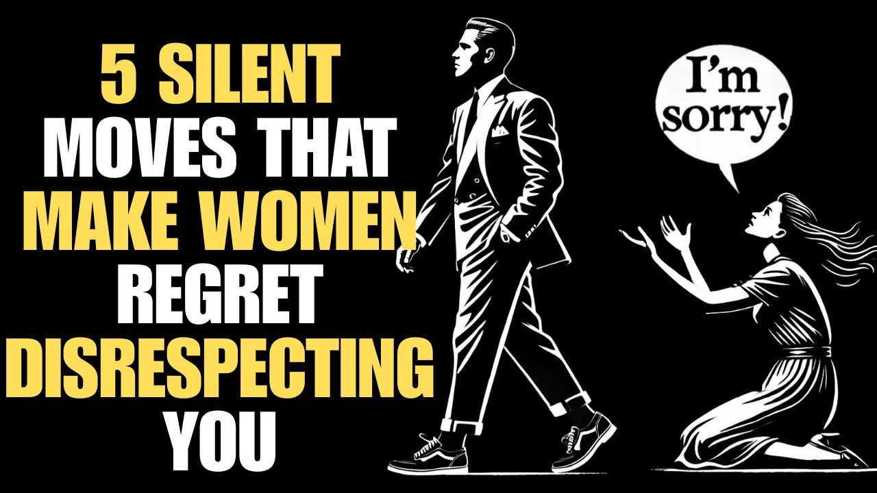 5 Silent Moves That Make Women Regret Disrespecting You | Stoicism
