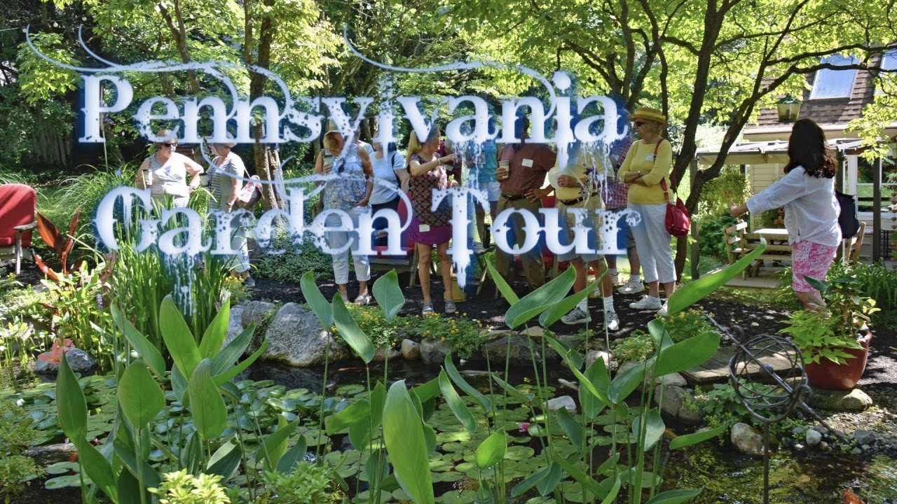 PENNSYLVANIA GARDEN TOUR EACH YEAR LAST SATURDAY IN JUNE