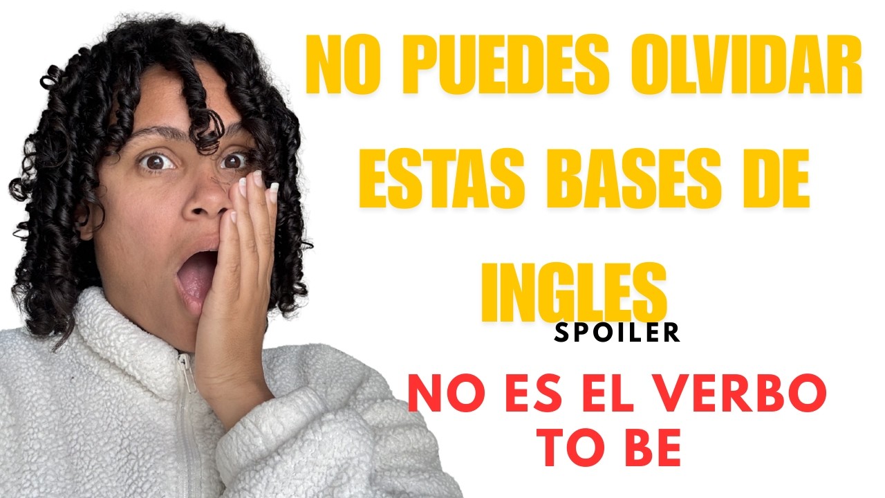 NO PUEDES OLVIDAR ESTAS BASES DE INGLES ATENTION! NO ES EL VERBO TO BE